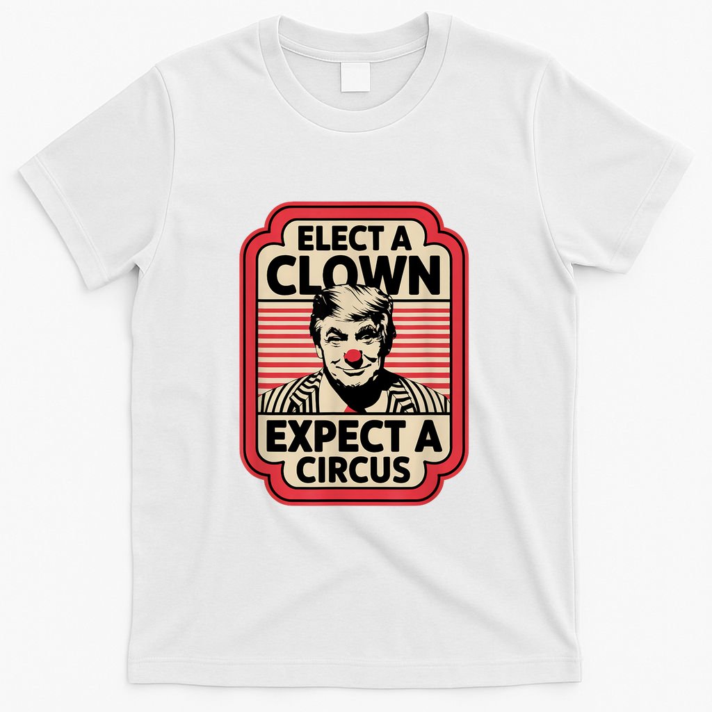 Elect A Clown Expect A Circus Impeach Trump Anti Trump T-Shirt