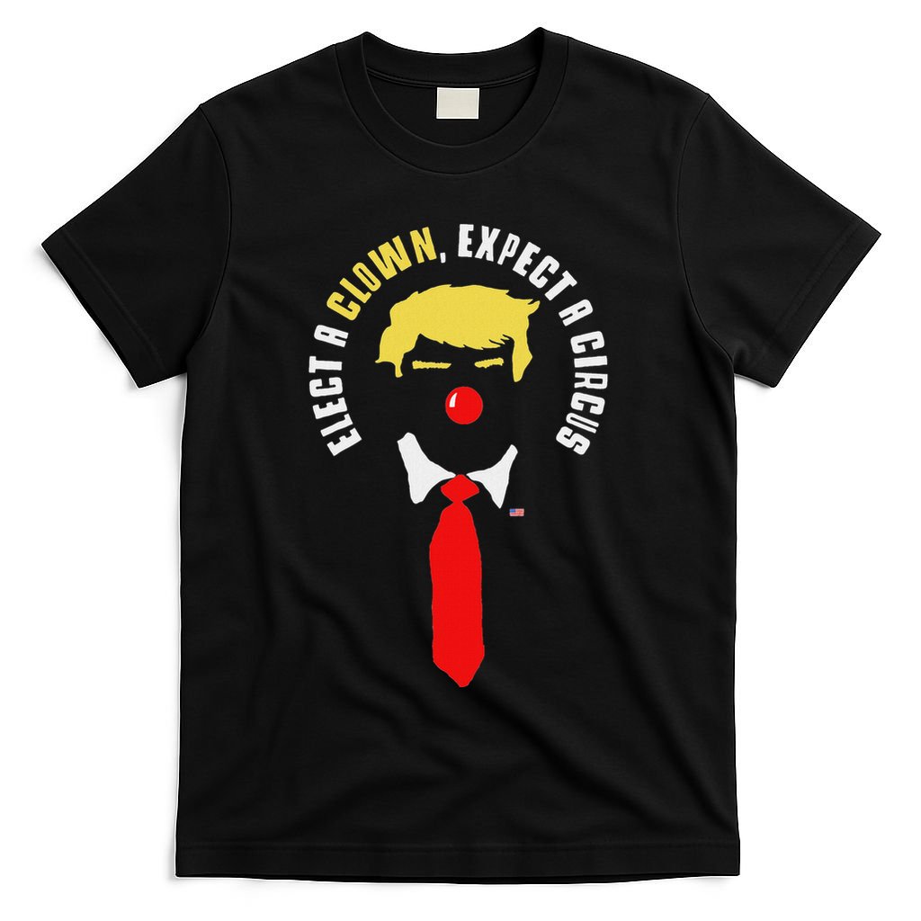 Elect A Clown Expect A Circus Funny Anti Trump Graphic T-Shirt