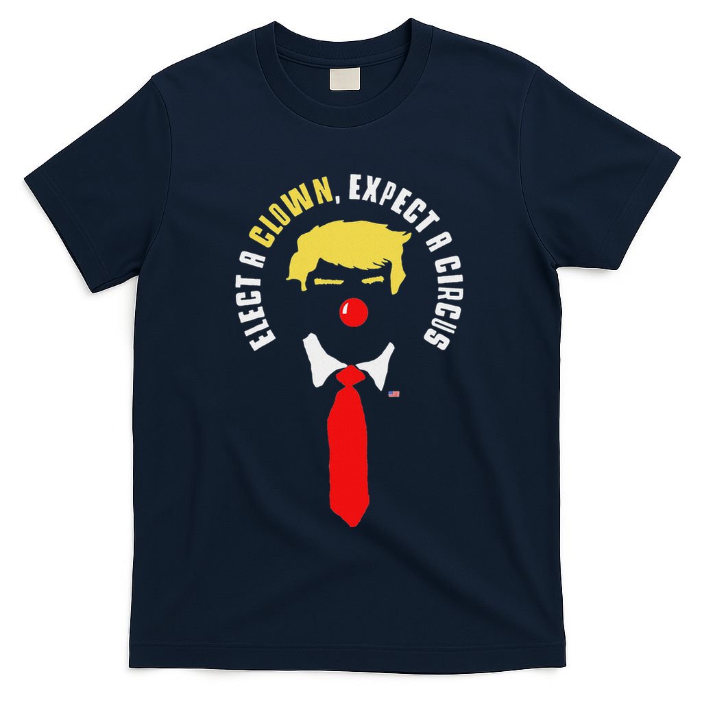 Elect A Clown Expect A Circus Funny Anti Trump Graphic T-Shirt