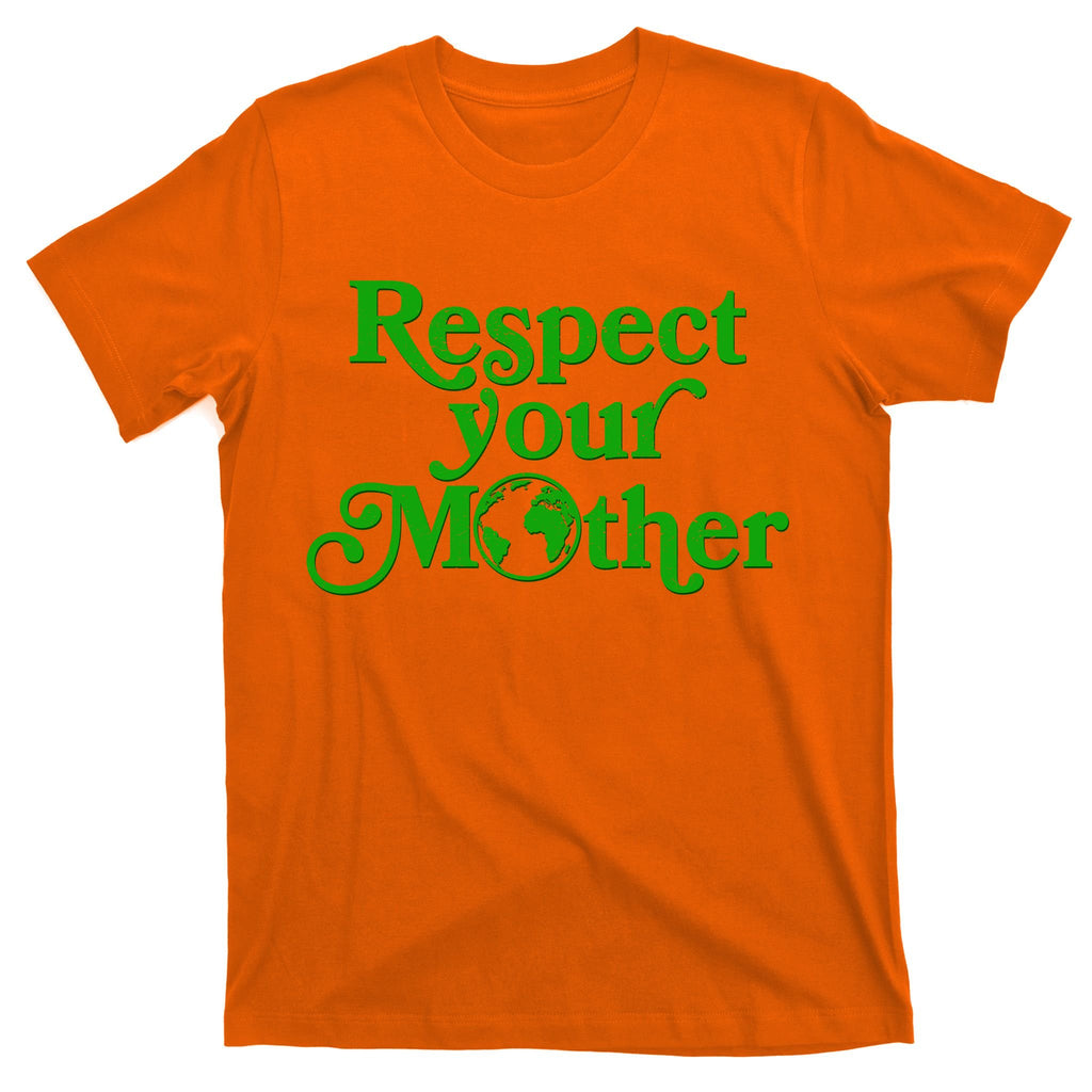 Earth Day Respect Your Mother T-Shirt