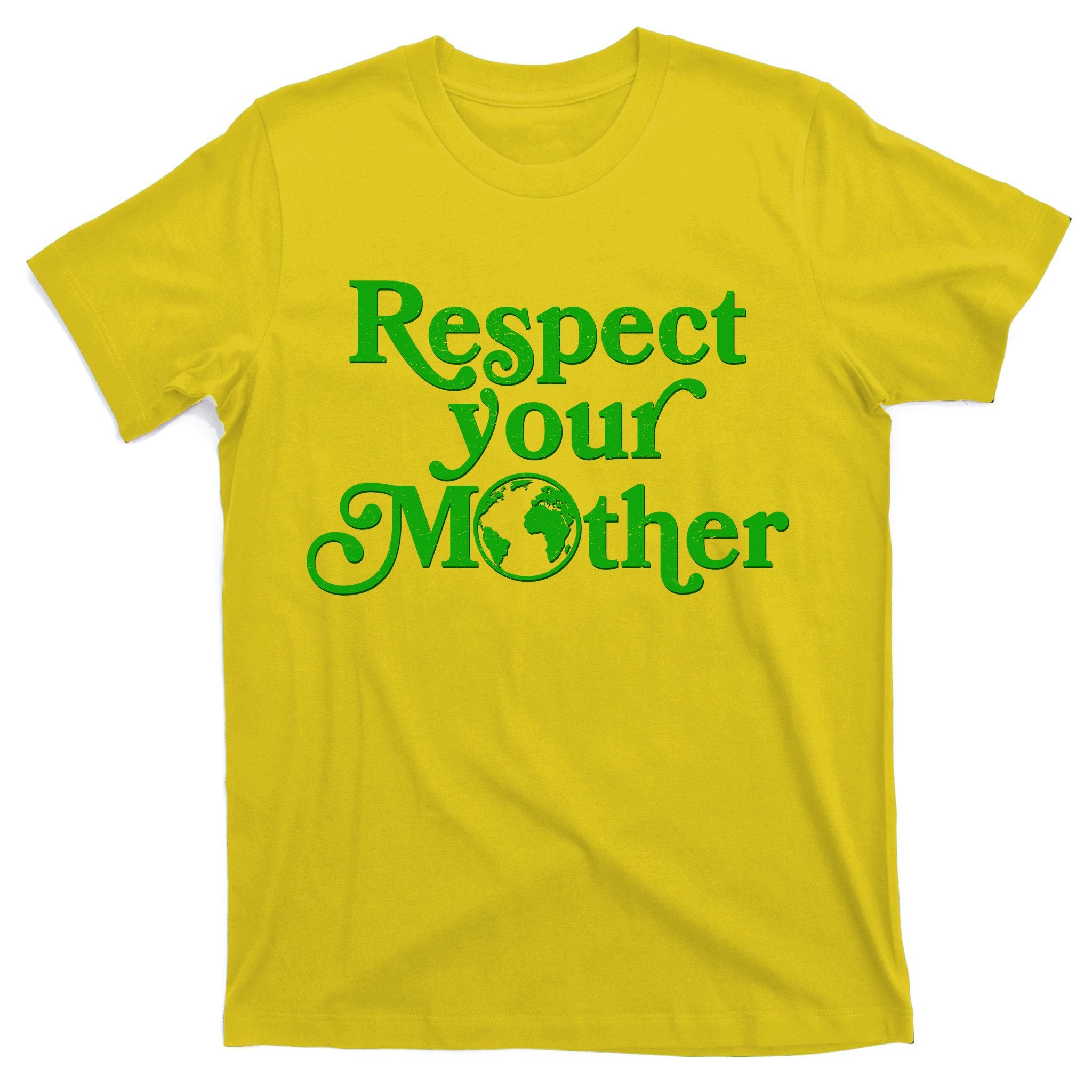 Earth Day Respect Your Mother T-Shirt