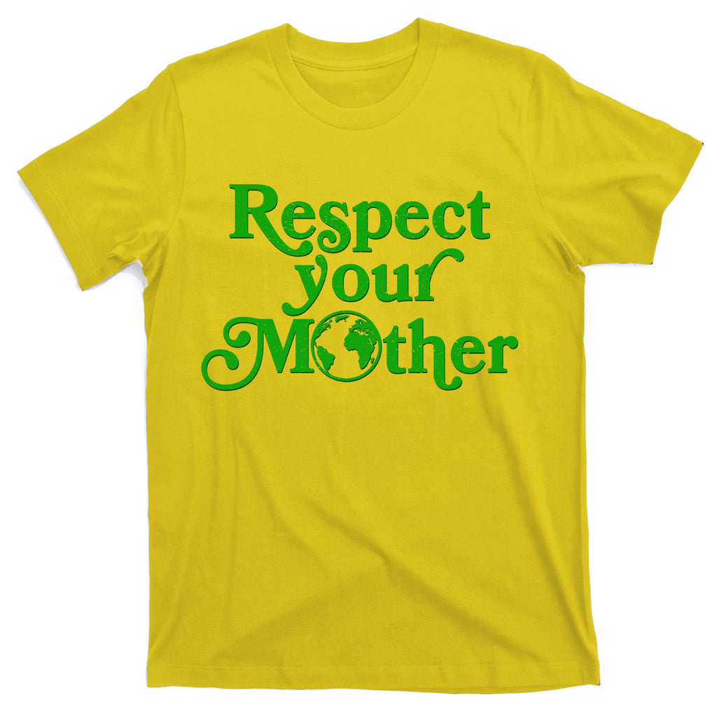 Earth Day Respect Your Mother T-Shirt