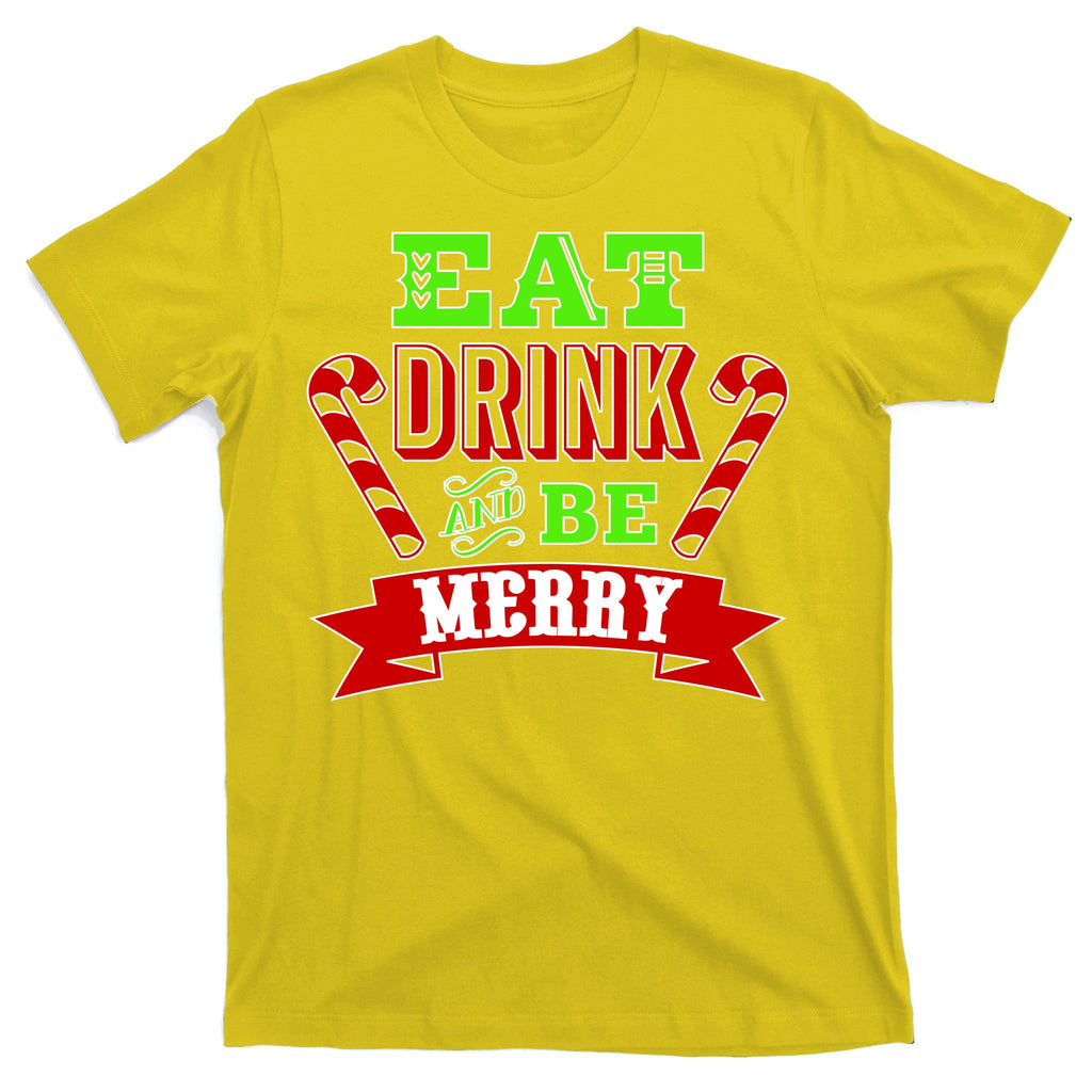 Eat Drink And Be Merry Christmas T-Shirt