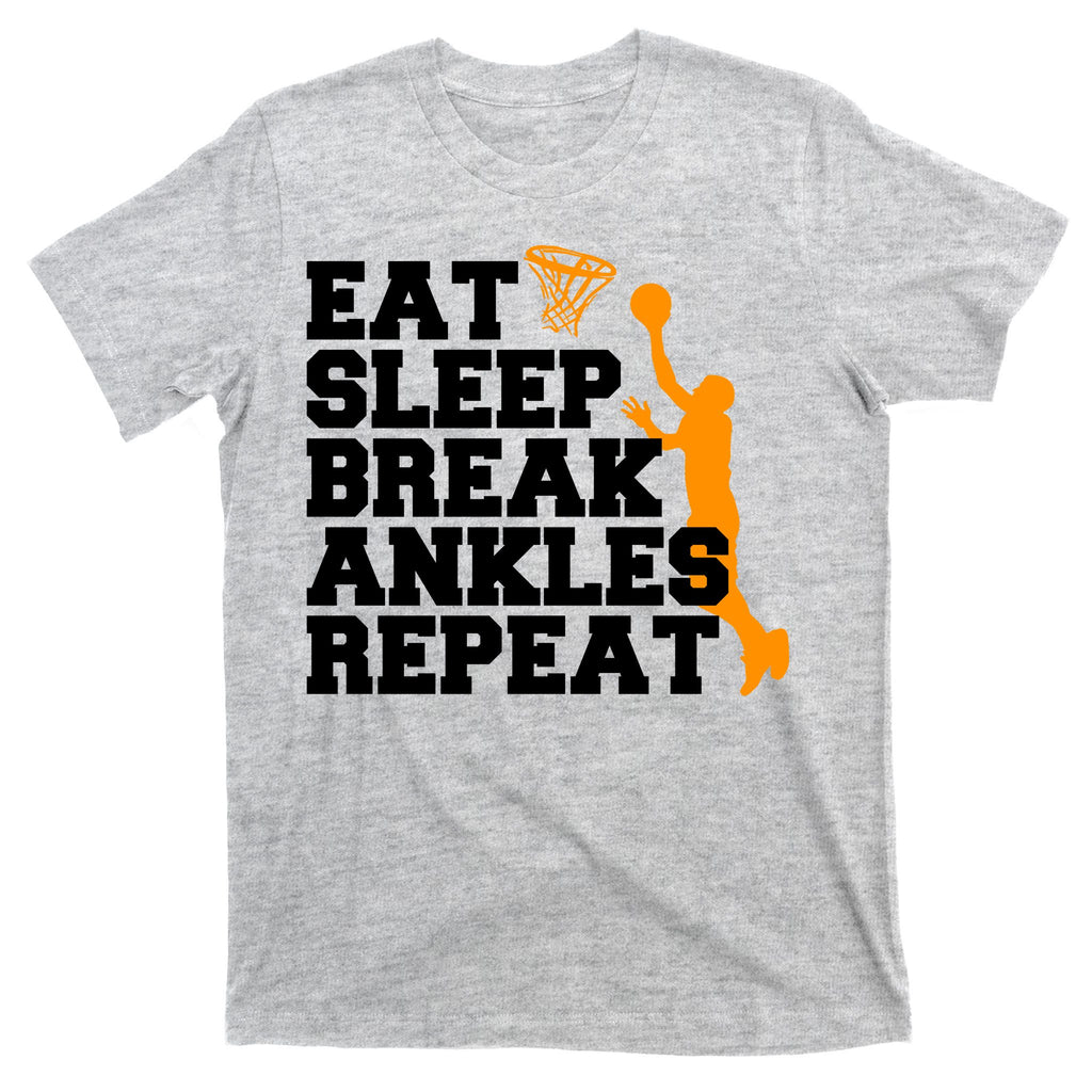 Eat Sleep Break Ankles Repeat T-Shirt