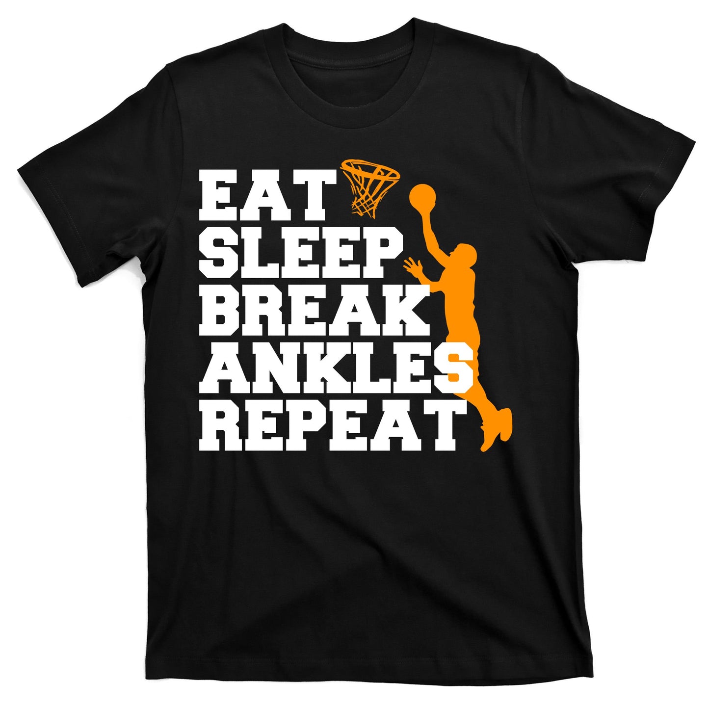 Eat Sleep Break Ankles Repeat T-Shirt