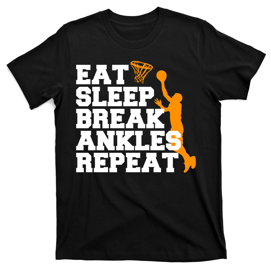 Eat Sleep Break Ankles Repeat T-Shirt
