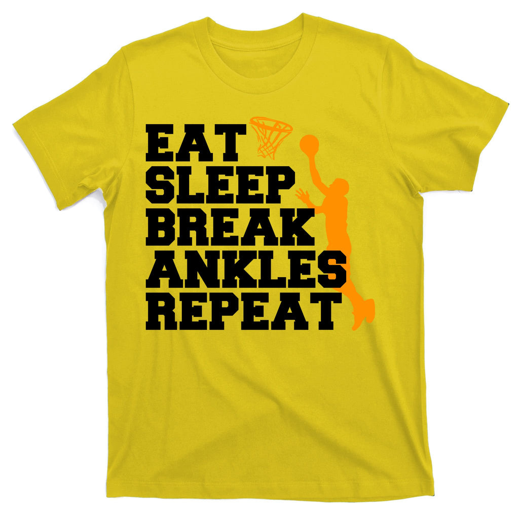 Eat Sleep Break Ankles Repeat T-Shirt