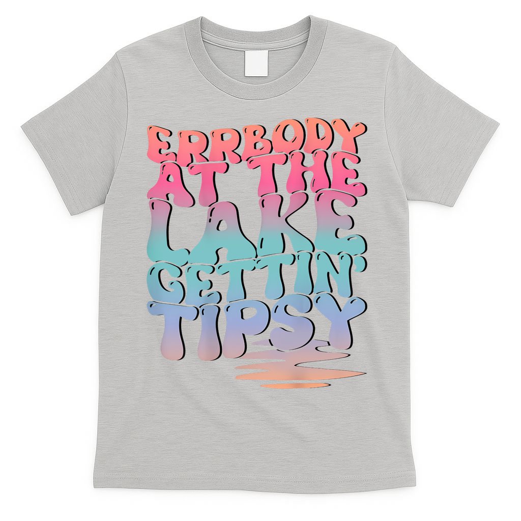 Errbody At The Lake Gettin Tipsy Lake Life Summer Trendy T-Shirt