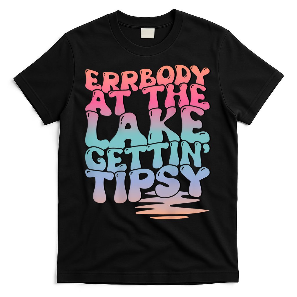 Errbody At The Lake Gettin Tipsy Lake Life Summer Trendy T-Shirt