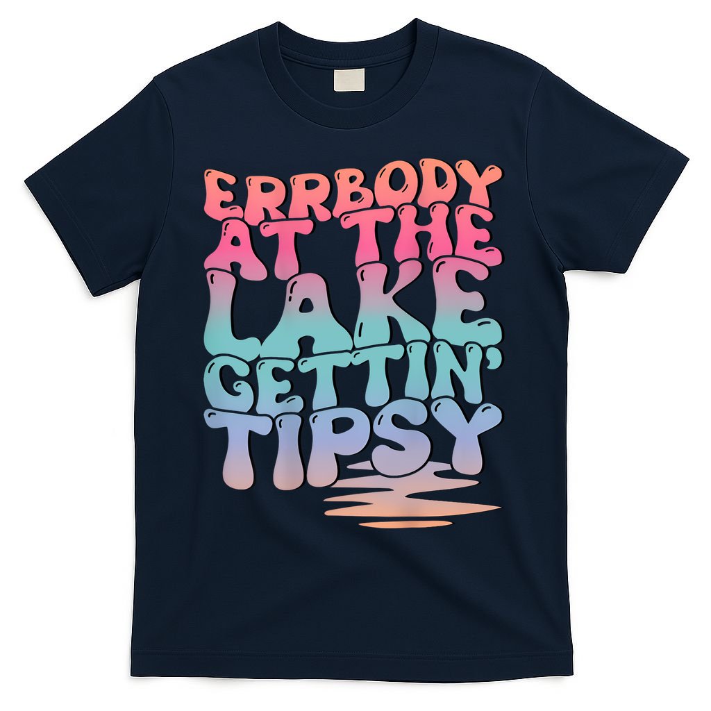 Errbody At The Lake Gettin Tipsy Lake Life Summer Trendy T-Shirt