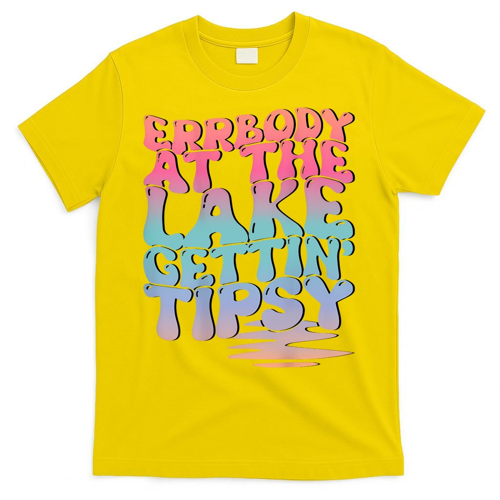Errbody At The Lake Gettin Tipsy Lake Life Summer Trendy T-Shirt