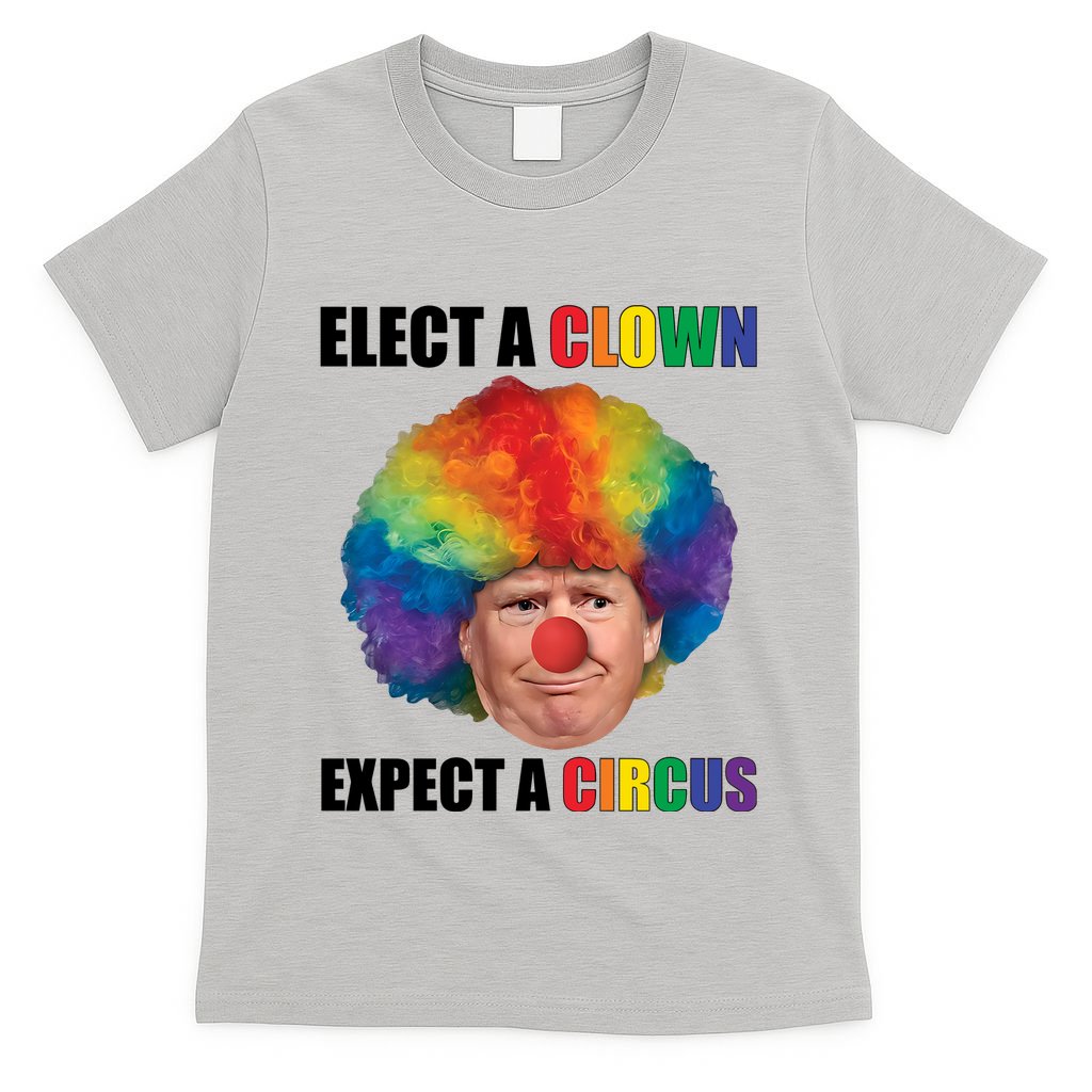 Elect Clown Expect A Circus Anti Trump T-Shirt
