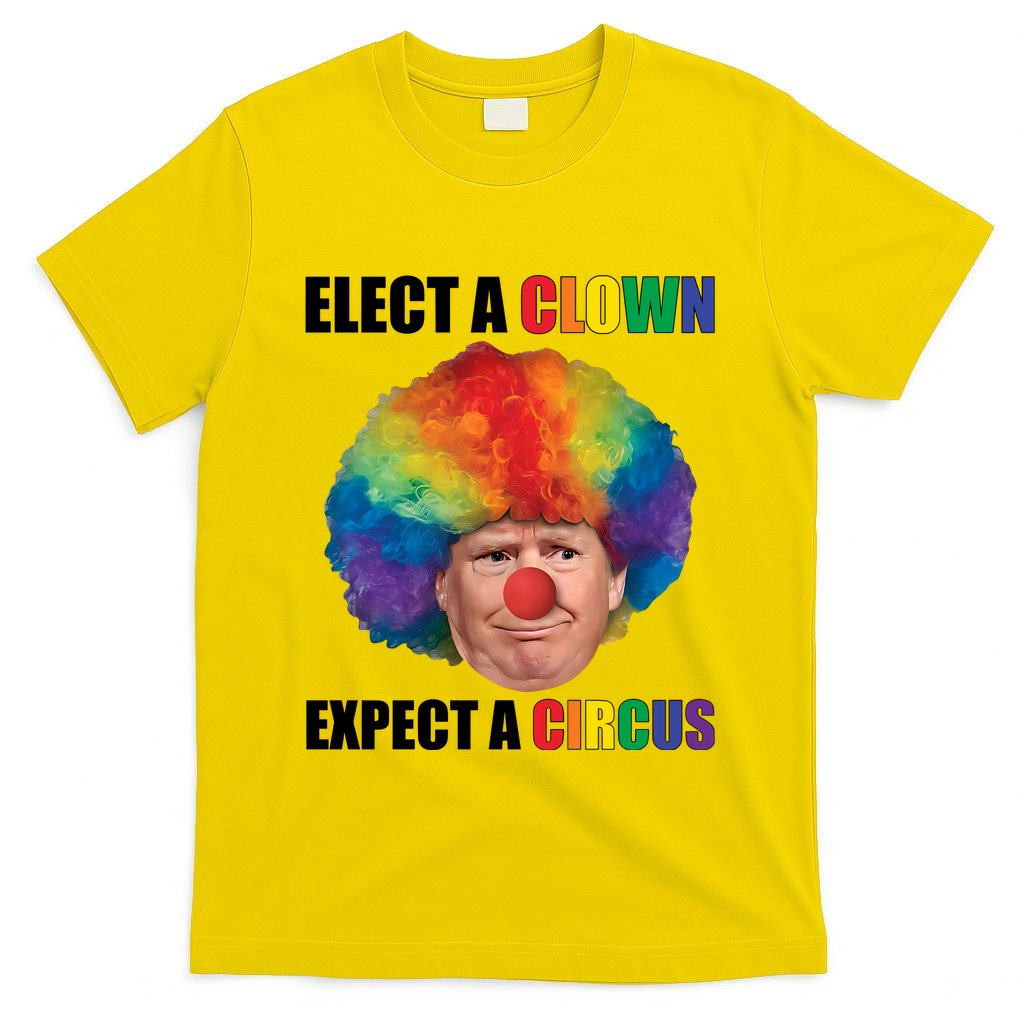 Elect Clown Expect A Circus Anti Trump T-Shirt