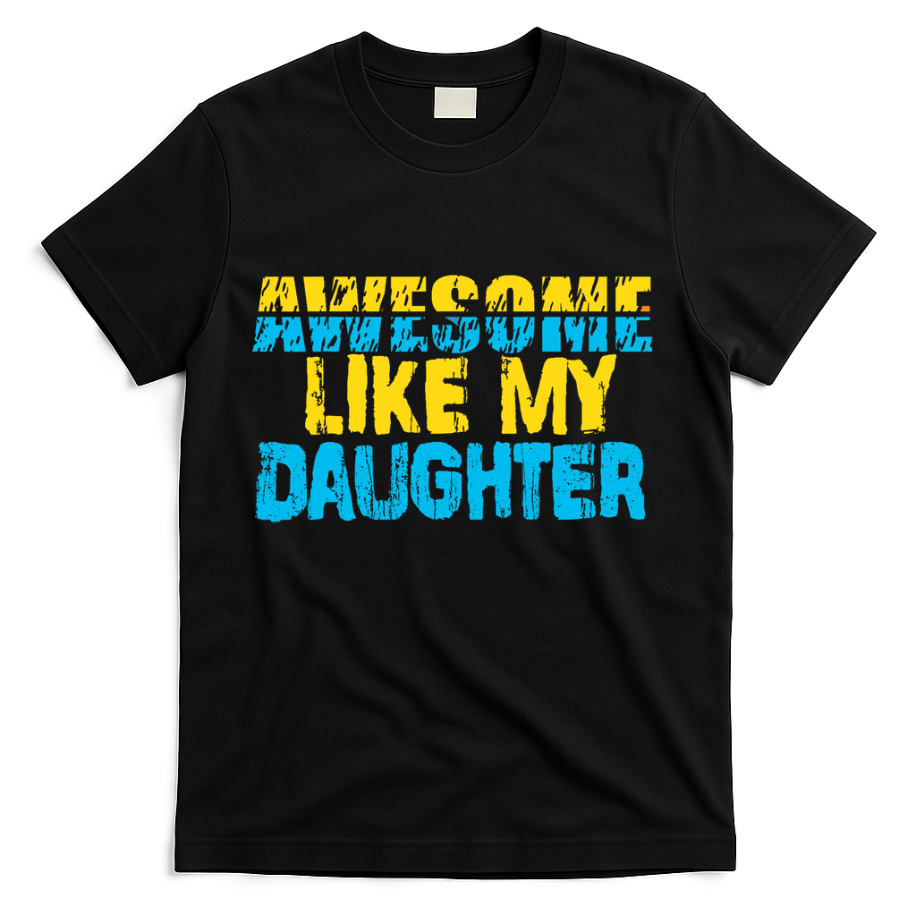 Awesome Like My Daughter Fathers Day Dad T-Shirt