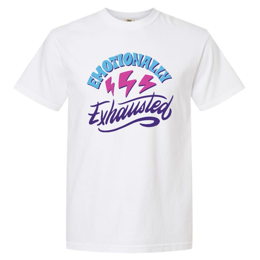 Emotionally Exhausted Garment-Dyed Heavyweight T-Shirt