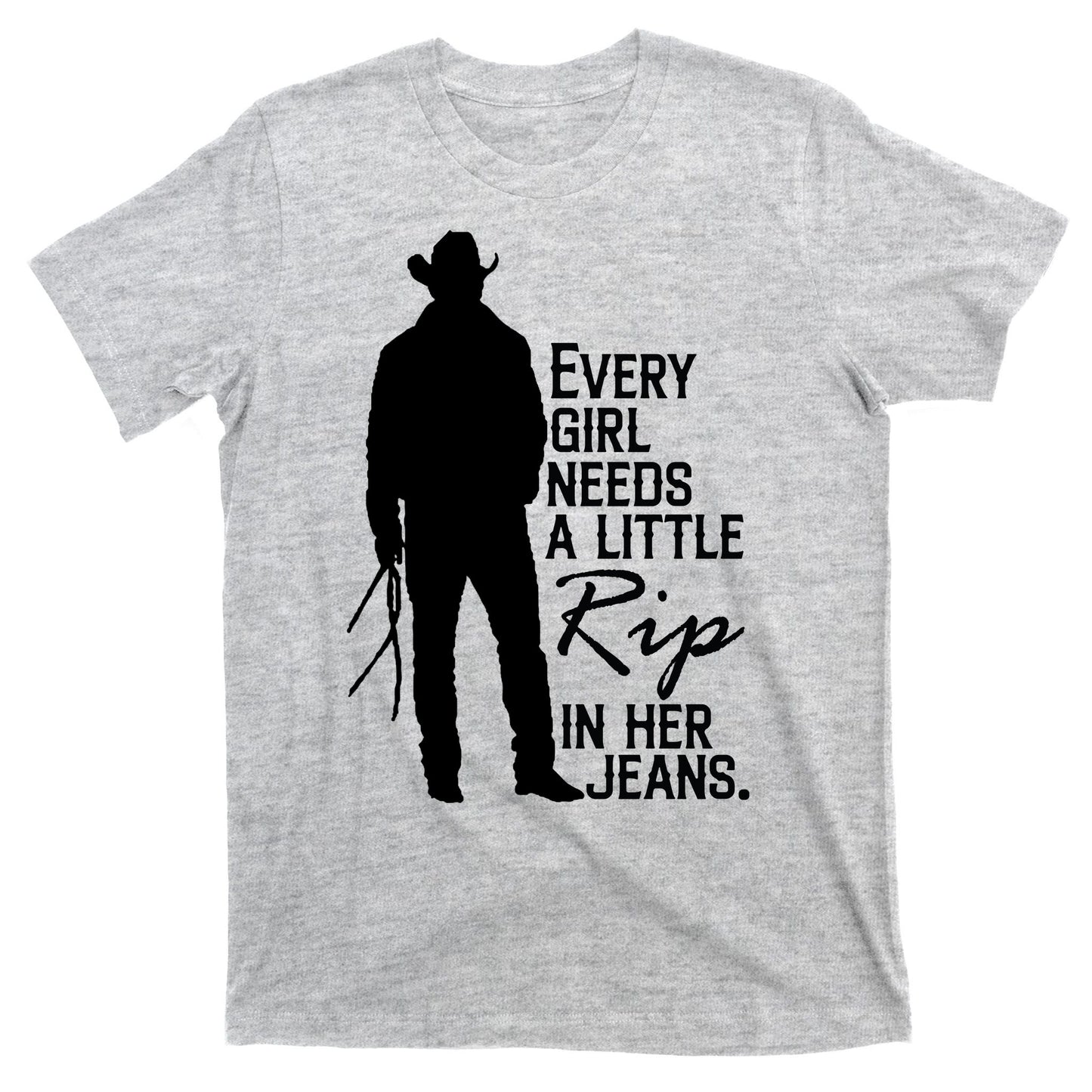 Every Girl Needs A Little RIP In Her Jeans Funny Cowboy T-Shirt