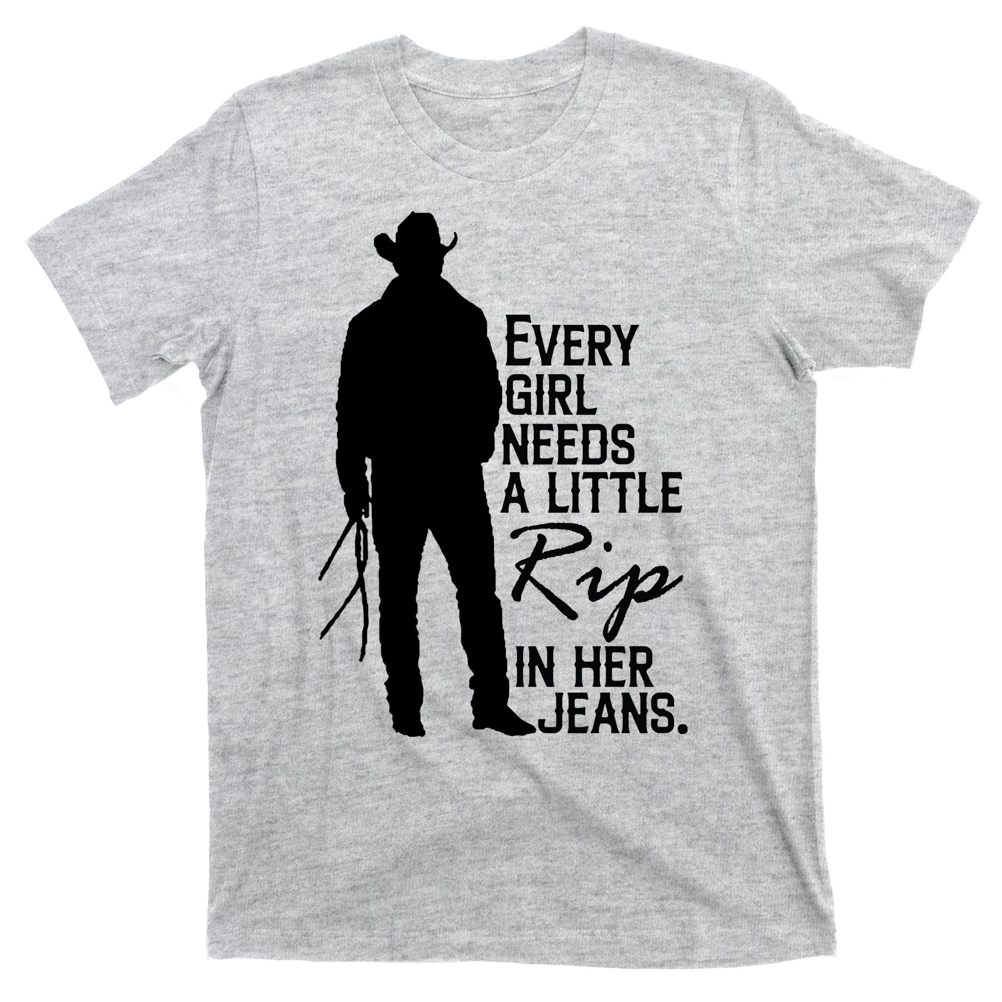 Every Girl Needs A Little RIP In Her Jeans Funny Cowboy T-Shirt