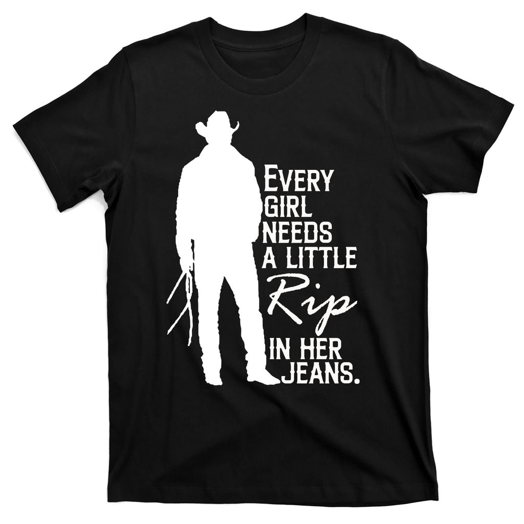 Every Girl Needs A Little RIP In Her Jeans Funny Cowboy T-Shirt