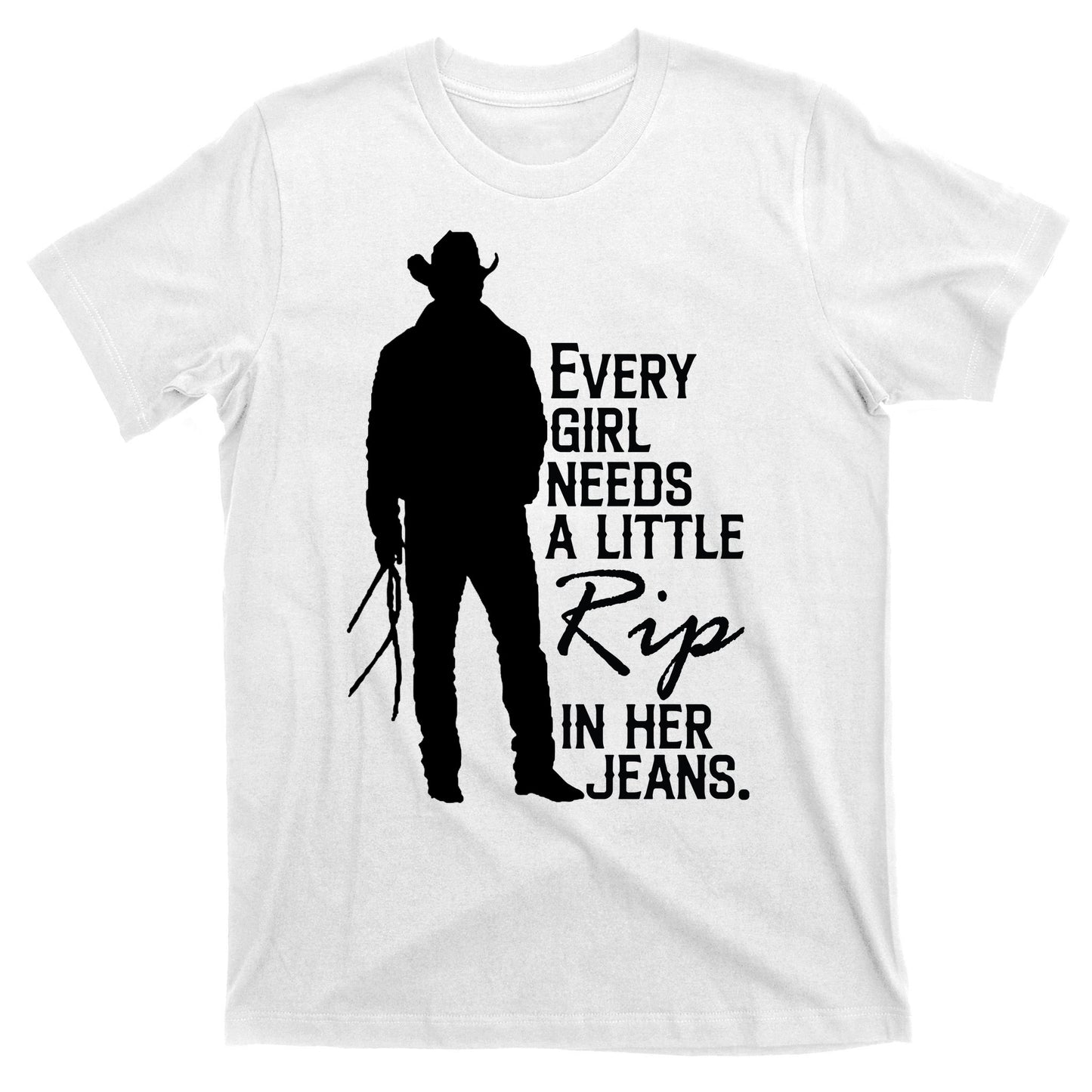 Every Girl Needs A Little RIP In Her Jeans Funny Cowboy T-Shirt