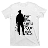 Every Girl Needs A Little RIP In Her Jeans Funny Cowboy T-Shirt