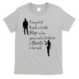 Every Girl Needs A Little Rip In Her Jeans And Beth In Her Soul T-Shirt