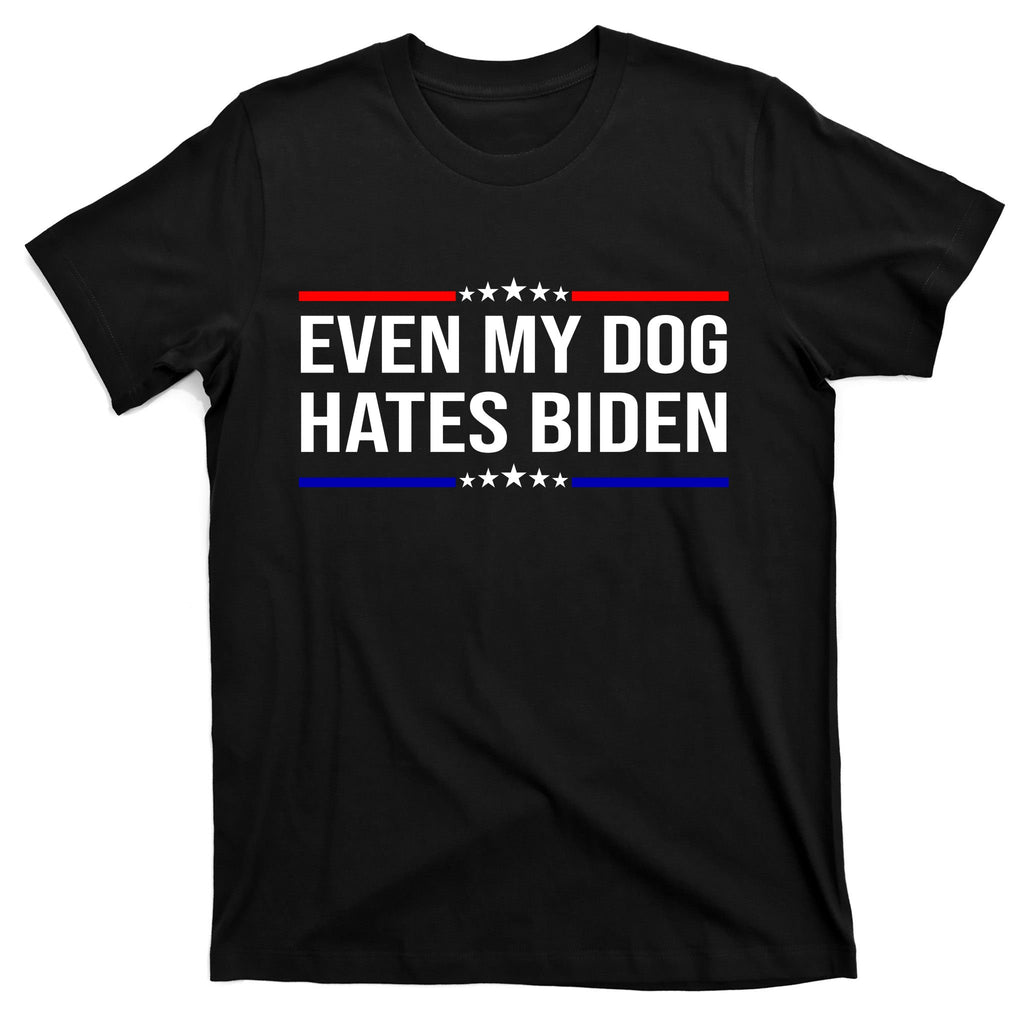 Even My Dog Hates Biden Funny Anti Biden FJB T-Shirt