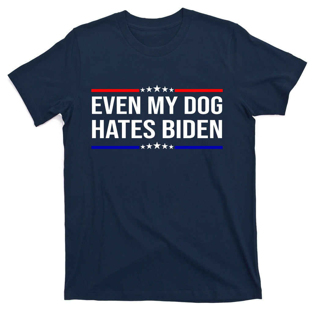 Even My Dog Hates Biden Funny Anti Biden FJB T-Shirt
