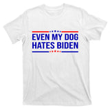 Even My Dog Hates Biden Funny Anti Biden FJB T-Shirt