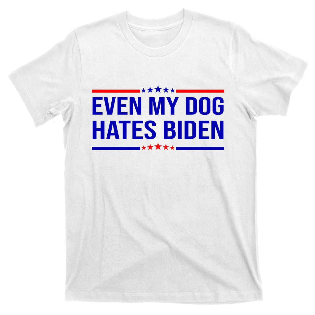 Even My Dog Hates Biden Funny Anti Biden FJB T-Shirt
