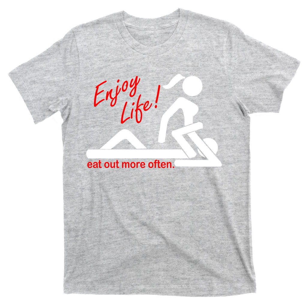 Enjoy Life Eat Out More Often T-Shirt