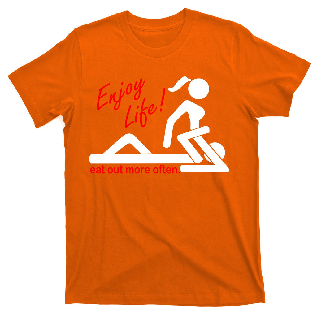 Enjoy Life Eat Out More Often T-Shirt