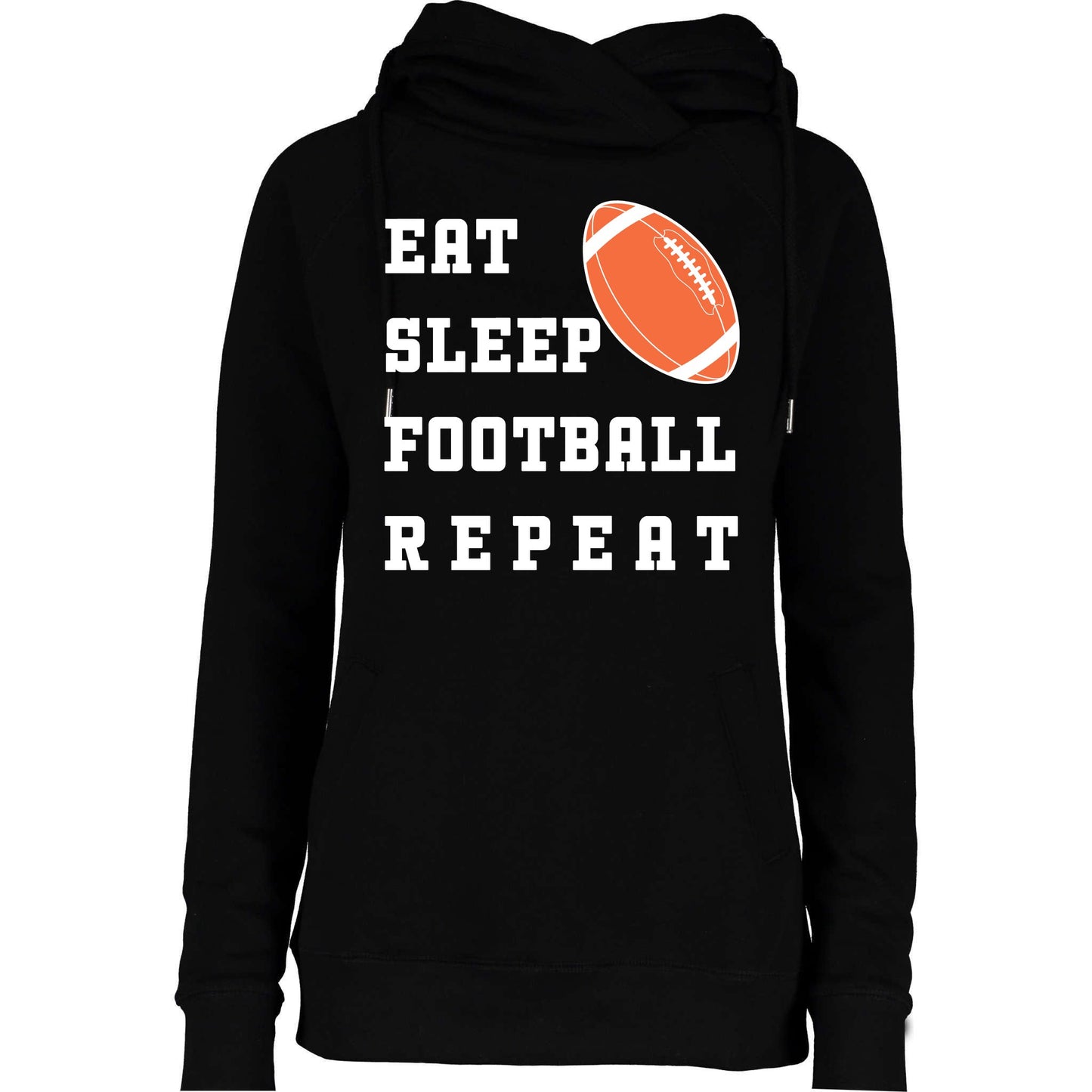 Eat Sleep Football Repeat Womens Funnel Neck Pullover Hood
