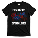 Ermagerd Sperklers Funny 4th Of July Fireworks T-Shirt