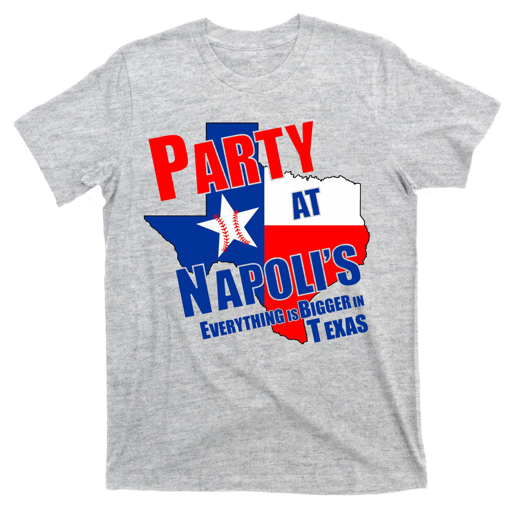 Everything is Bigger In Texas Party At Napoli's T-Shirt