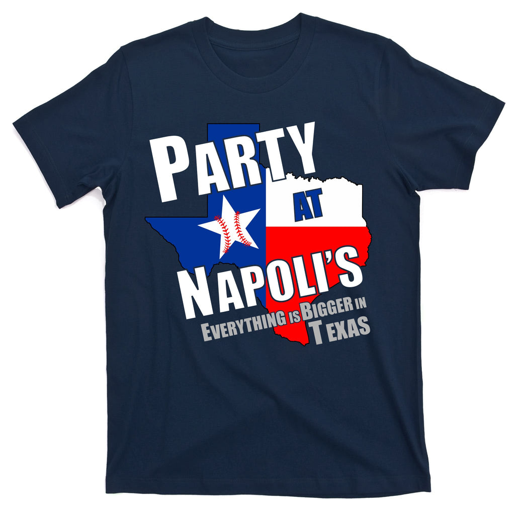Everything is Bigger In Texas Party At Napoli's T-Shirt