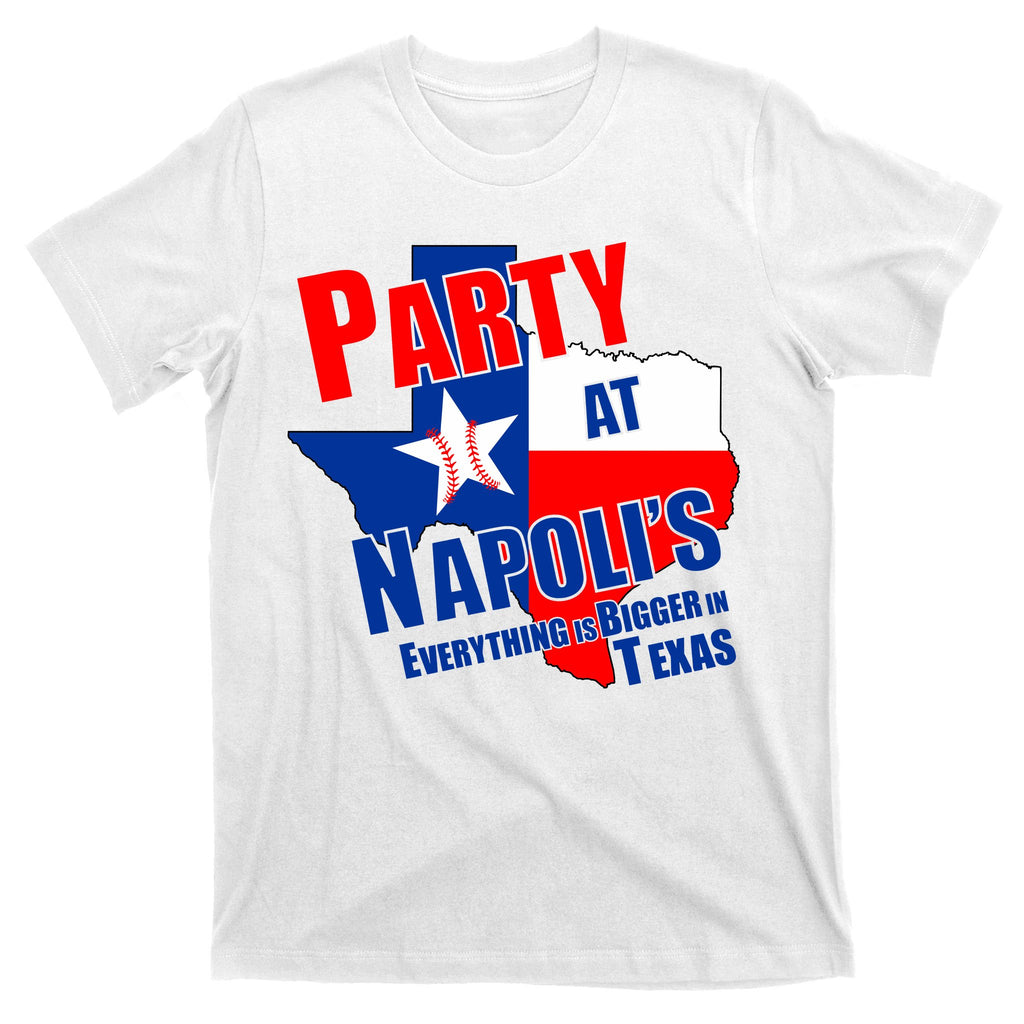 Everything is Bigger In Texas Party At Napoli's T-Shirt
