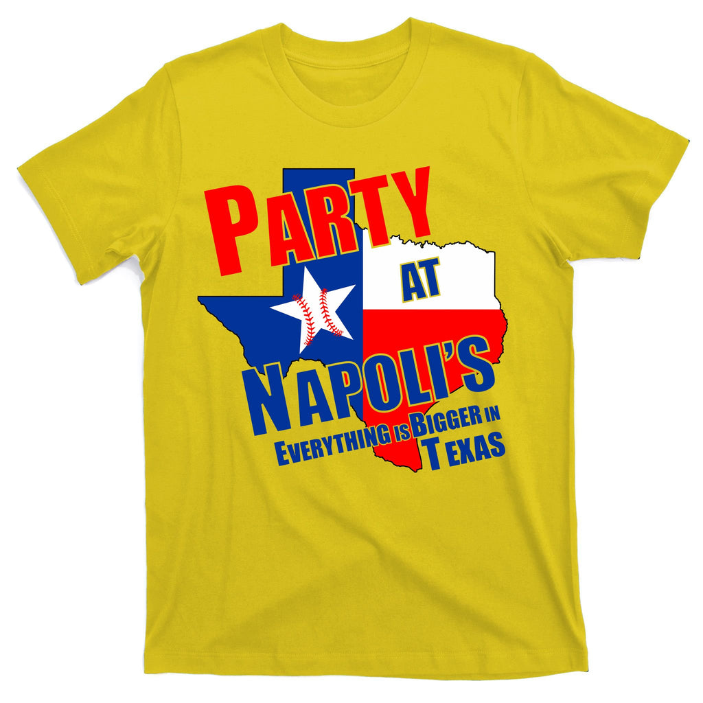 Everything is Bigger In Texas Party At Napoli's T-Shirt