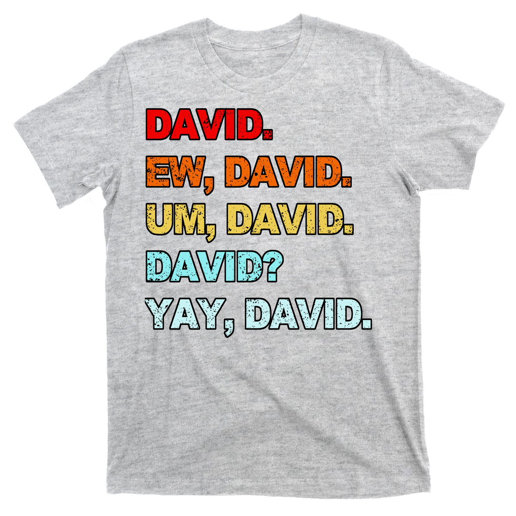Ew David Yay David T-Shirt