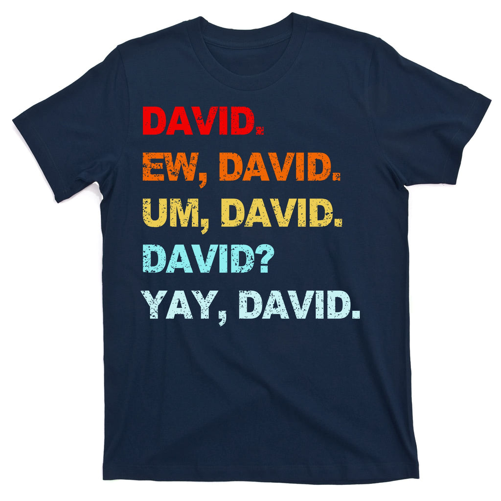 Ew David Yay David T-Shirt