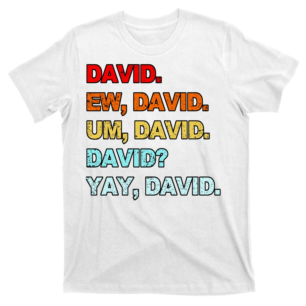 Ew David Yay David T-Shirt
