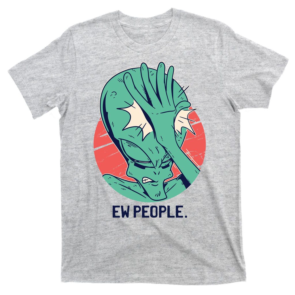 Ew People Alien Facepalm T-Shirt
