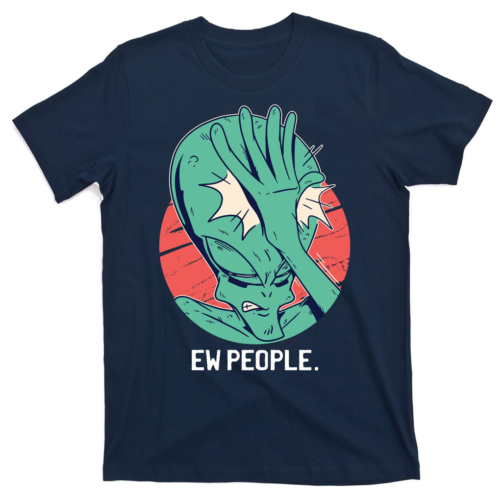 Ew People Alien Facepalm T-Shirt