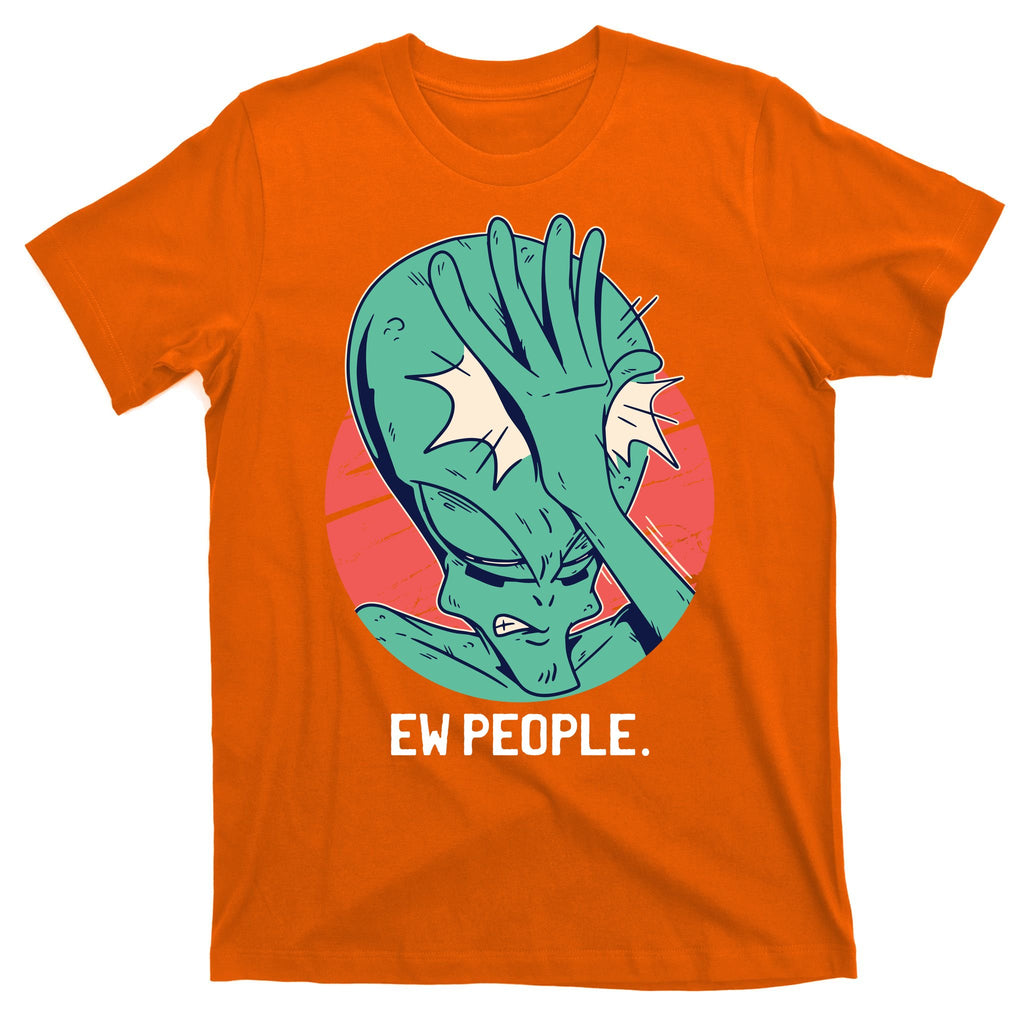 Ew People Alien Facepalm T-Shirt