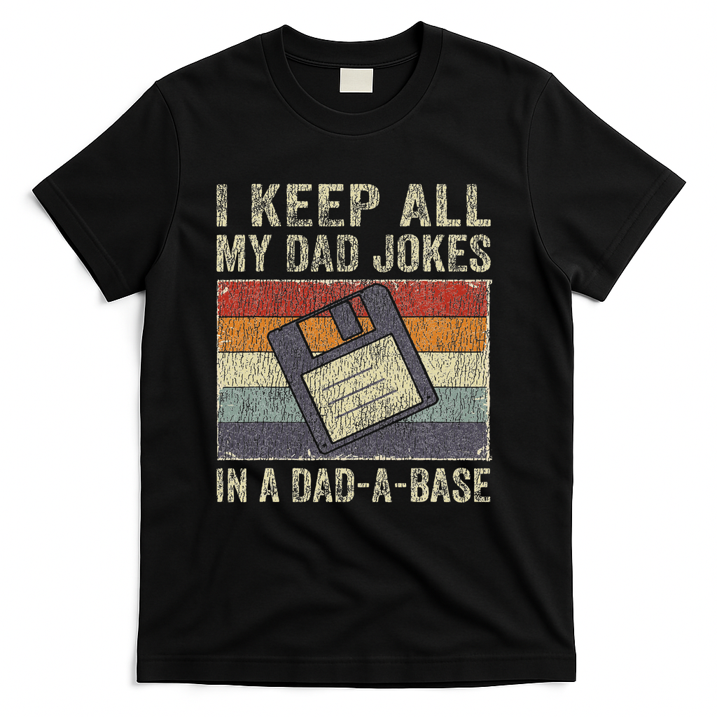 I Keep All My Dad Jokes In A Dad A Base Vintage Father Dad T-Shirt