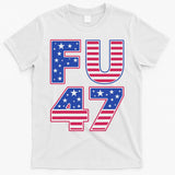 FU 47 Anti Trump T-Shirt