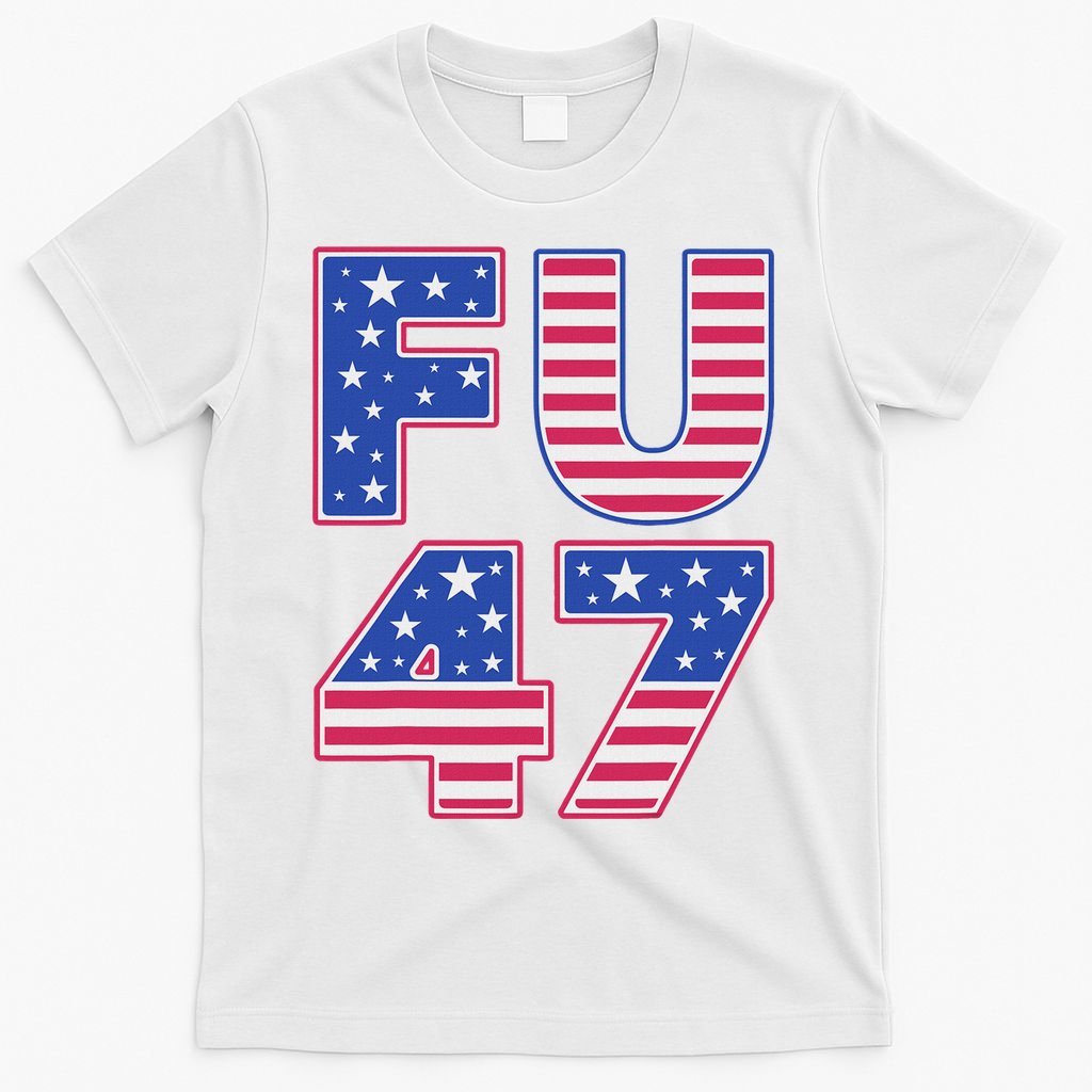 FU 47 Anti Trump T-Shirt