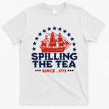 Funny 4th Of July Spilling The Tea Since 1773 Fourth Of July T-Shirt