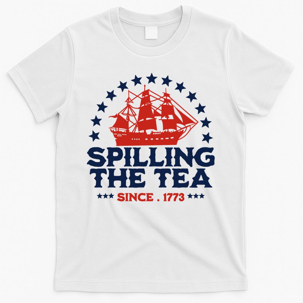 Funny 4th Of July Spilling The Tea Since 1773 Fourth Of July T-Shirt