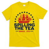 Funny 4th Of July Spilling The Tea Since 1773 Fourth Of July T-Shirt
