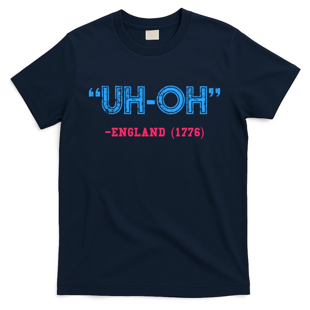 Funny 4th Of July Shirt Uh Oh England 1776 T-Shirt
